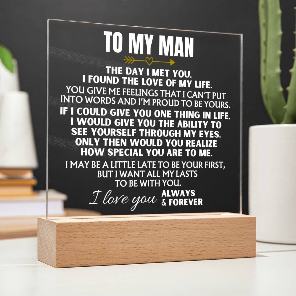To My Man "I Want All My Lasts to Be With You" Acrylic Plaque with LED-Lit Wood Base - AC38